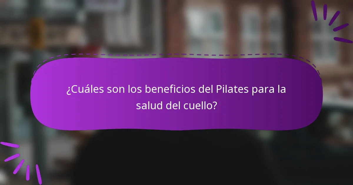 ¿Cuáles son los beneficios del Pilates para la salud del cuello?