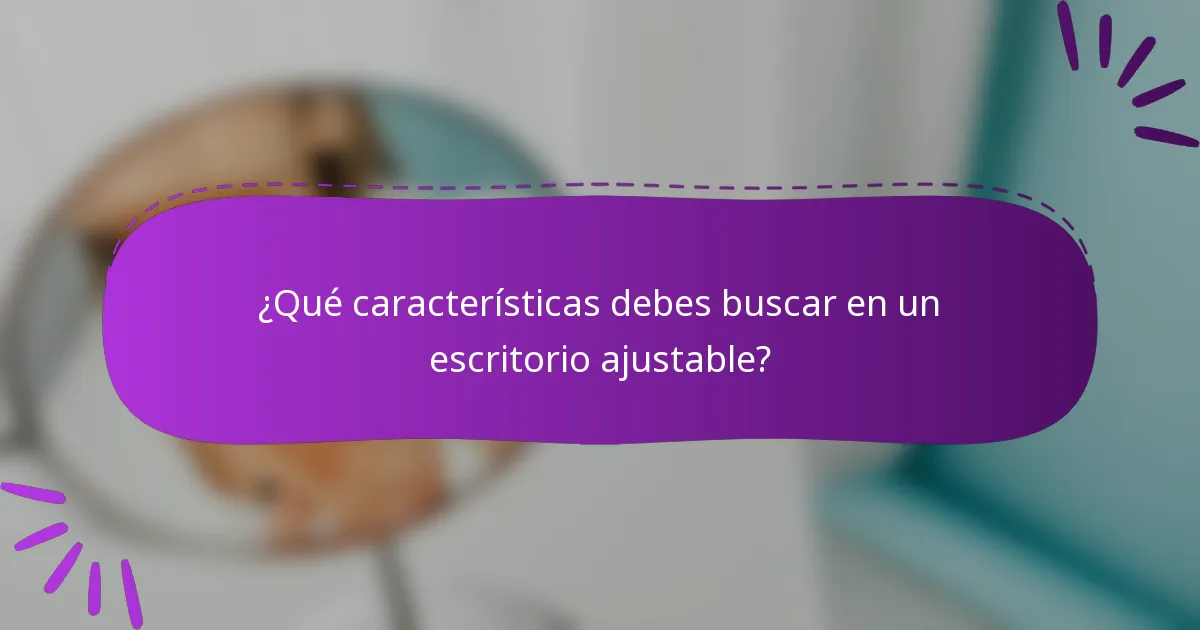 ¿Qué características debes buscar en un escritorio ajustable?